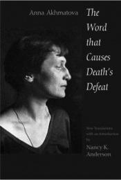 book cover of The Word That Causes Death's Defeat: Poems of Memory by Anna Akmatova