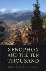 book cover of The Long March: Xenophon And The Ten Thousand by Robin Lane Fox