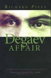 book cover of The Degaev Affair: Terror and Treason in Tsarist Russia by Richard Pipes