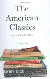 book cover of The American classics by Denis Donoghue