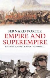 book cover of Empire and Superempire: Britain, America and the World by Bernard Porter