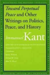 book cover of 'Toward Perpetual Peace' and Other Writings on Politics, Peace, and History by Emmanuel Kant