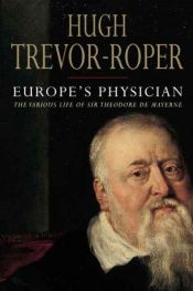 book cover of Europe's Physician: The Various Life of Theodore de Mayerne by Hugh R. Trevor-Roper