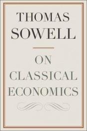 book cover of On classical economics by Thomas Sowell