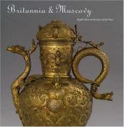 book cover of Britannia and Muscovy: English Silver at the Court of the Tsars by Brian Allen