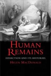book cover of Human Remains: Dissection and Its Histories by Helen MacDonald