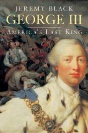 book cover of George III: America's Last King by Jeremy Black