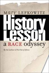 book cover of History Lesson: A Race Odyssey by Mary Lefkowitz