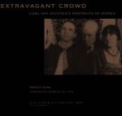 book cover of Extravagant Crowd: Carl Van Vechten's Portraits of Women by Nancy Kuhl