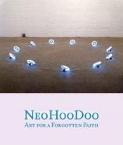 book cover of NeoHooDoo: Art for a Forgotten Faith (Menil Collection) by Ishmael Reed