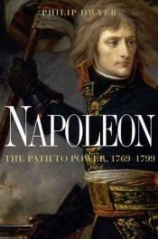 book cover of Napoleon : The Path to Power by Philip Dwyer