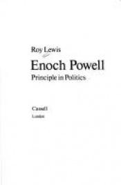 book cover of Enoch Powell: Principle in politics by Lewis Roy