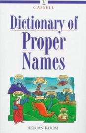 book cover of Cassell dictionary of proper names by Adrian Room