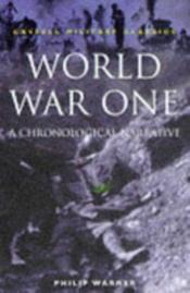 book cover of World War One: A Chronological Narrative (Cassell Military Classics) by Philip Warner