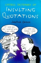 book cover of Cassell Dictionary Of Insulting Quotations by Jonathon Green