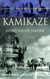 book cover of Kamikaze: Japan's Suicide Samurai (Cmp) by Raymond Lamont-Brown