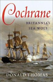 book cover of Cochrane: The Story of Britannia's Sea Wolf by Donald Thomas