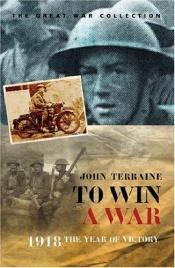 book cover of To win a war by John Terraine
