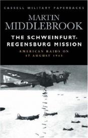 book cover of The Schweinfurt-Regensburg mission by Martin Middlebrook