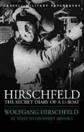 book cover of Hirschfeld: The Secret Diary of a U-boat by Wolfgang Hirschfeld