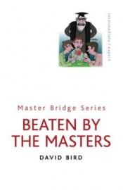 book cover of Beaten by the Masters (Master Bridge Series) by David Bird