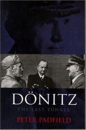 book cover of Dönitz, the last Führer by Peter Padfield