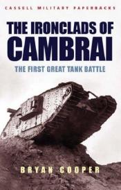 book cover of The ironclads of Cambrai : the first great tank battle by Bryan Cooper