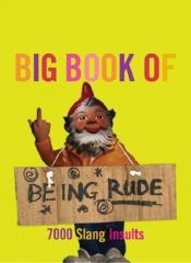 book cover of The Big Book of Being Rude (Big Books) by Jonathon Green