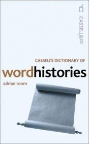 book cover of Cassell's Dictionary of Word Histories by Adrian Room