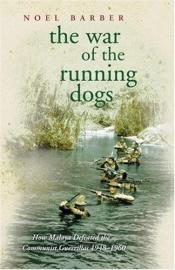 book cover of The war of the running dogs by Noel Barber