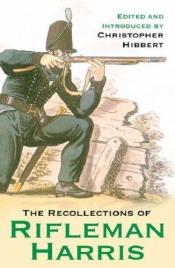 book cover of The Recollections of Rifleman Harris (Cassell Military Paperbacks) by Christopher Hibbert
