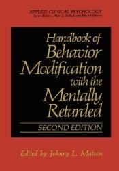 book cover of Handbook of Behavior Modification with the Mentally Retarded (Applied Clinical Psychology) by Johnny L. Matson