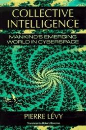 book cover of Collective intelligence : mankind's emerging world in cyberspace by Pierre Lévy