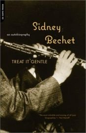 book cover of Treat it gentle by Sidney Bechet