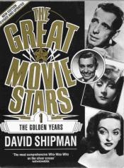 book cover of The great movie stars; the golden years by David Shipman