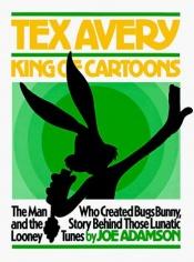 book cover of Tex Avery: King of Cartoons (1975) by Joe Adamson