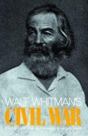book cover of Walt Whitman's Civil War (A Da Capo Paperback) by Walt Whitman