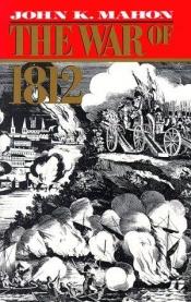 book cover of The War of 1812 by John K. Mahon