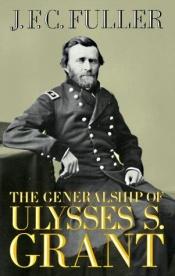 book cover of The Generalship of Ulysses S. Grant (Da Capo Paperback) by J. F. C. Fuller