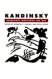 book cover of Kandinsky: Complete Writings On Art by Wassily Kandinsky