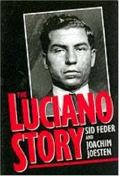 book cover of The Luciano Story by Sid Feder