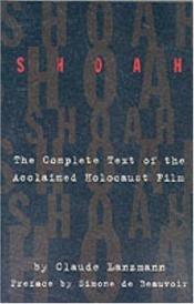 book cover of Shoah : the complete text of the acclaimed Holocaust film by Claude Lanzmann