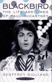 book cover of Blackbird: The Life and Times of Paul McCartney by Geoffrey Giuliano