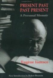 book cover of Present Past Past Present: A Personal Memoir by Eugène Ionesco