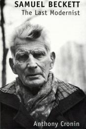 book cover of Samuel Beckett: The Last Modernist by A.J. Cronin