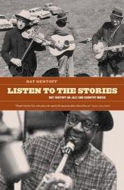 book cover of Listen to the stories by Nat Hentoff