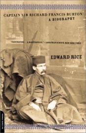 book cover of Captain Sir Richard Francis Burton by Edward Rice