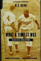 book cover of What A Time It Was by W. C. Heinz