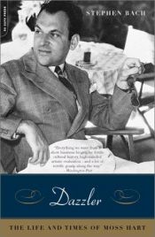 book cover of Dazzler: The Life and Times of Moss Hart by Steven Bach
