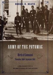 book cover of The Army of the Potomac: Birth of Command, November 1860-September 1861 by Russel H. Beatie